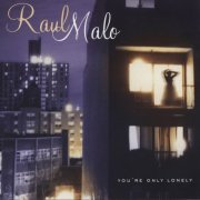 Raul Malo - You're Only Lonely (2006)