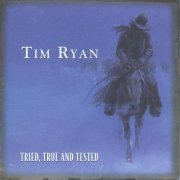 Tim Ryan - Tried, True And Tested (1997)