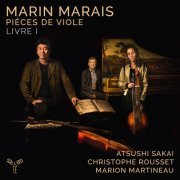 Atsushi Sakai, Christophe Rousset, Marion Martineau - Marin Marais: Pièces de viole, Livre I (2021) [Hi-Res]