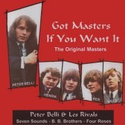 Peter Belli & Les Rivals, Seven Sounds, B.B. Brothers, Four Roses - Got Masters If You Want It (The Original Masters 1964-1967) (2020)