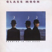 Glass Moon - Growing In the Dark (Reissue) (1982/2011)