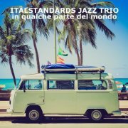 Italstandards Jazz Trio - In Qualche Parte del Mondo (2014)