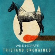 Tristano Unchained - Wild Horses (2021)