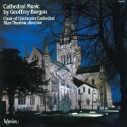 Chichester Cathedral Choir, Alan Thurlow - Geoffrey Burgon: Cathedral Music (1987)