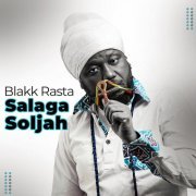 Blakk Rasta - Salaga Soljah (2024) [Hi-Res]