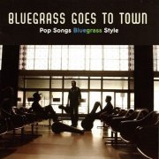 Various Artist - Bluegrass Goes To Town (2002)