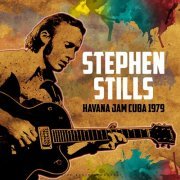 Stephen Stills - Havana Jam Cuba 1979 (2021)