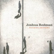 Joshua Redman - Walking Shadows (2013)