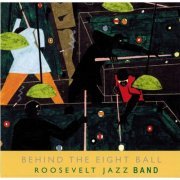 Roosevelt Jazz Band - Behind the Eight Ball (1997)