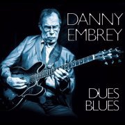 Danny Embrey - Dues Blues (2017)