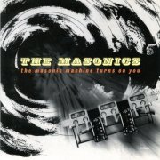 The Masonics - The Masonic Machine Turns On You (2002)