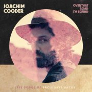 Joachim Cooder - Over That Road I'm Bound (2020) [Hi-Res]