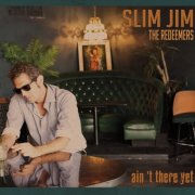 Slim Jim and the Redeemers - Aint There Yet (2024)