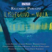 L. Zecchini, G. Pieracci, Coro Giovanile dell’Emilia-Romagna, Ensemble Coraux, Ensemble Forma Libera, Daniel Sconosciuto, Carlo Emilio Tortarolo - Perugini: Il pellegrino del nulla (2024) [Hi-Res]