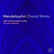 MDR Leipzig Radio Choir, Philipp Ahmann - Mendelssohn: Choral Works (2023) [Hi-Res]