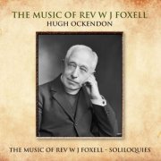 Hugh Ockendon - The Music Of Rev W J Foxell - Soliloquies (2026)