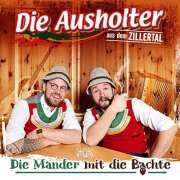 Die Ausholter aus dem Zillertal - Die Mander mit die Bachte (2022)