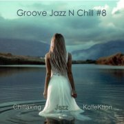 Chillaxing Jazz KolleKtion - Groove Jazz N Chill #8 (2021)