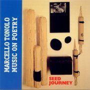 Marcello Tonolo - Seed Journey (Music On Poetry) (1998)