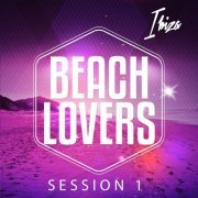 Beach Lovers - Ibiza Session, Vol. 1 (Chilling Beats for Summer Season) (2014)