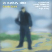 My Imaginary Friend - Gentle Giant (2022)