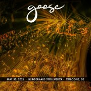 Goose - 2026-05-30 Bürgerhaus Stollwerck, Cologne, DE (2026)