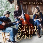 Snyder Family Band - The Life We Know (2017)