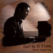 Makoto Deguchi Trio - Don't Be At a Loss (2009)