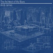 Andy James - The Architect Of My Blues (2025) [Hi-Res]