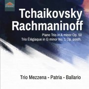 Elena Ballario, Sergio Patria, Franco Mezzena - Tchaikovsky: Piano Trio in A Minor, Op. 50, TH 117 - Rachmaninoff: Trio élégiaque No. 1 in G Minor (2019) [Hi-Res]