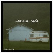 Mason Cole - Lonesome Again (2023)