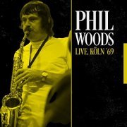 Phil Woods - Köln, 1969 (Live WDR Broadcast) (Live) (2022)