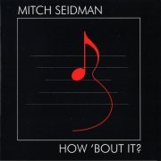 Mitch Seidman - How 'Bout It? (2001)