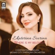 Ekaterina Siurina, Constantine Orbelian, Kaunas City Symphony Orchestra - Where is my beloved? (2023) [Hi-Res]