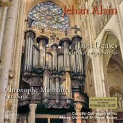 Christophe Mantoux - Jehan Alain: Trois Danses and other organ works, 1890 Cavaillé-Coll Organ, St-Ouen, Rouen (2020)