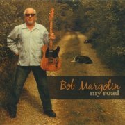 Bob Margolin - My Road (2016) Lossless