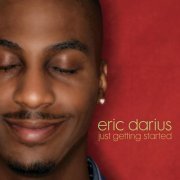 Eric Darius - Just Getting Started (2006)