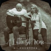 A Little Bit More - Silhouettes (2017)