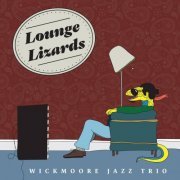 Wickmoore Jazz Trio - Lounge Lizards (2020)