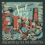 Rob Heron & The Tea Pad Orchestra - Soul of My City (2019) [Hi-Res]