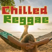 VA - Chilled Reggae (2025)