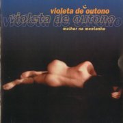 Violeta De Outono - Mulher Na Montanha = Woman On The Mountain (1999)