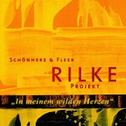 Schönherz & Fleer - Rilke Projekt: In meinem wilden Herzen (2002/2025)