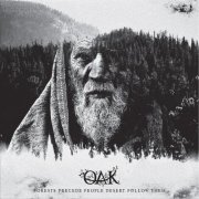 Oak - Forests Precede People Desert Follow Them (2017)