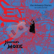 Noertker's Moxie - the Antwerp Diaries (an audio journal) (2026) [Hi-Res]