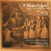 Capella de Música de Montserrat - P. Miquel López: Música per a orgue, Missa a Onze, Antífones marianes (2007)