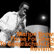 Marion Brown - Three for Shepp to Gesprächsfetzen Revisited (2024)
