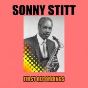 Sonny Stitt - Sonny Stitt - First Recordings (2024)