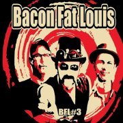 Bacon Fat Louis - Bfl#3 (2021)