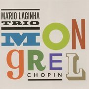 Mario Laginha Trio - Mongrel Chopin (2012)